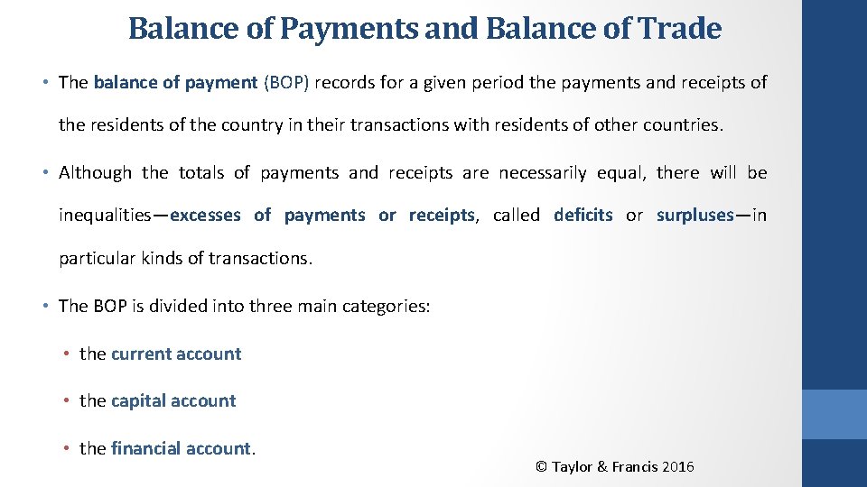 Balance of Payments and Balance of Trade • The balance of payment (BOP) records