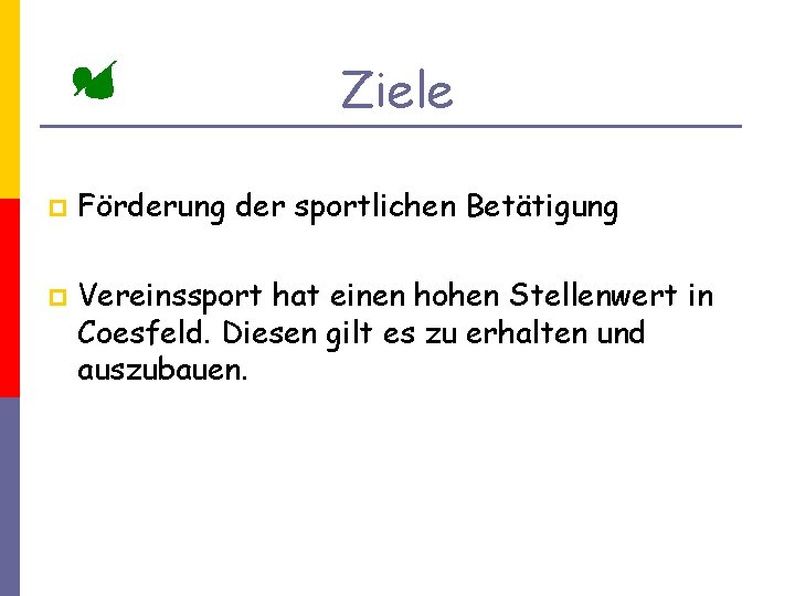 Ziele p p Förderung der sportlichen Betätigung Vereinssport hat einen hohen Stellenwert in Coesfeld.