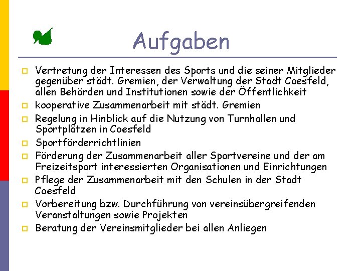 Aufgaben p p p p Vertretung der Interessen des Sports und die seiner Mitglieder