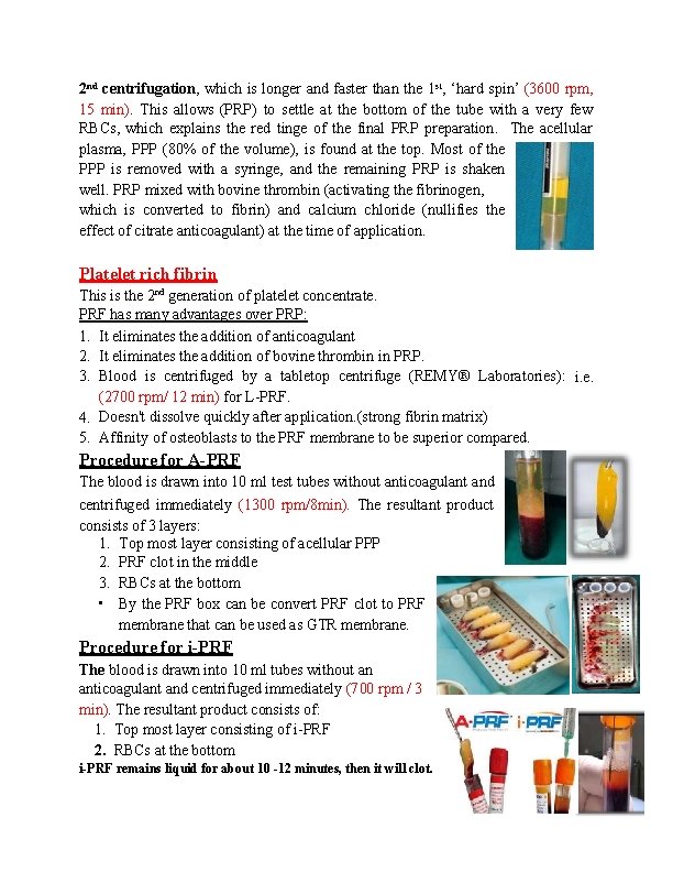 2 nd centrifugation, which is longer and faster than the 1 st, ‘hard spin’