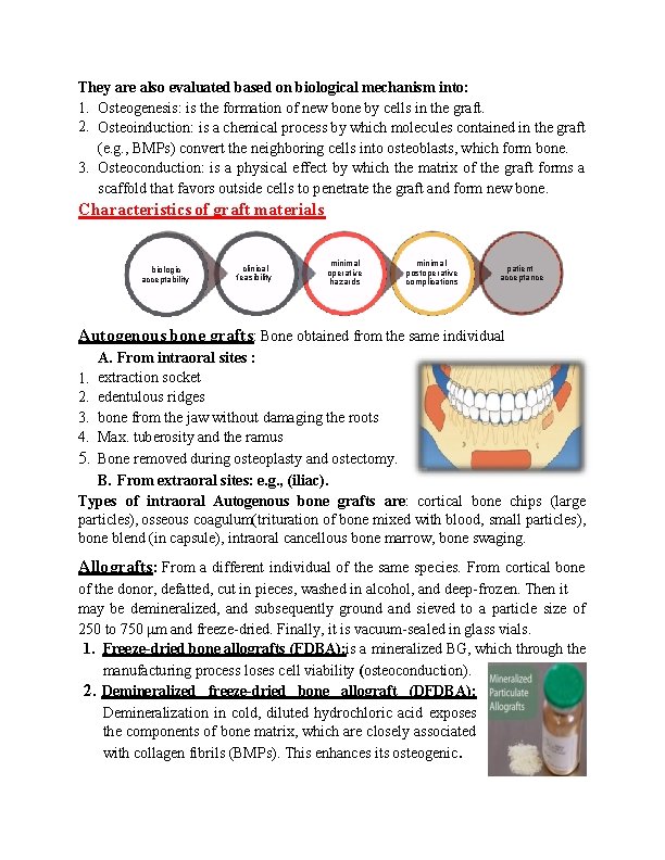 They are also evaluated based on biological mechanism into: 1. Osteogenesis: is the formation