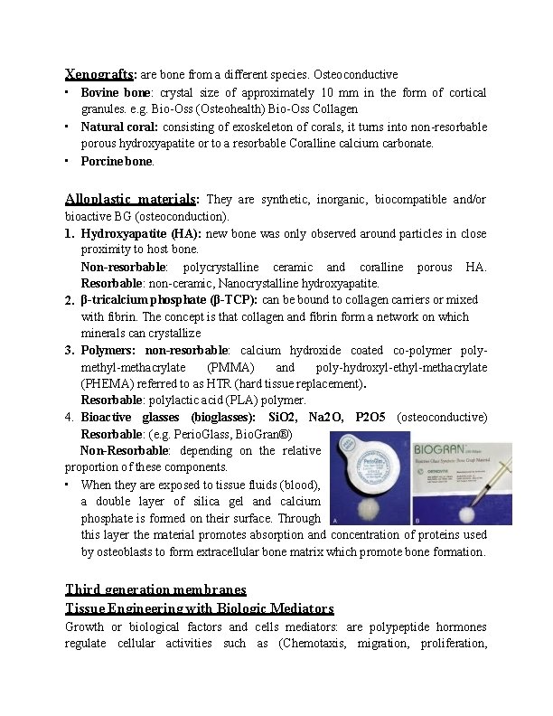Xenografts: are bone from a different species. Osteoconductive • Bovine bone: crystal size of