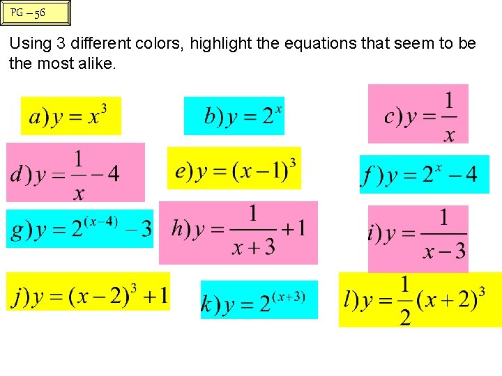 PG – 56 Using 3 different colors, highlight the equations that seem to be