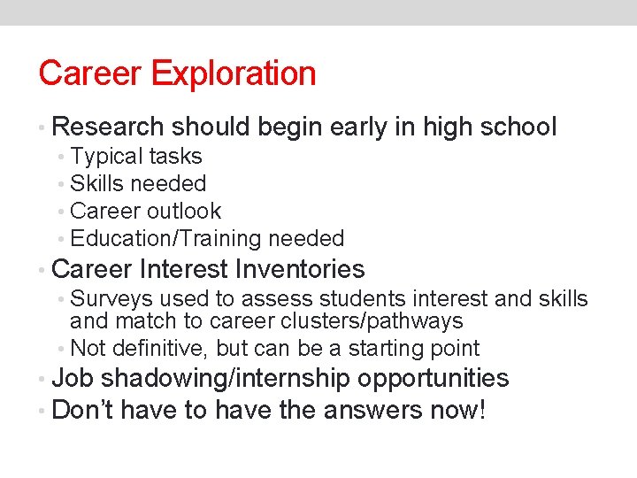 Career Exploration • Research should begin early in high school • Typical tasks •