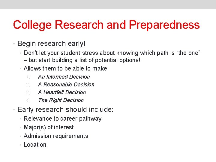 College Research and Preparedness • Begin research early! • Don’t let your student stress