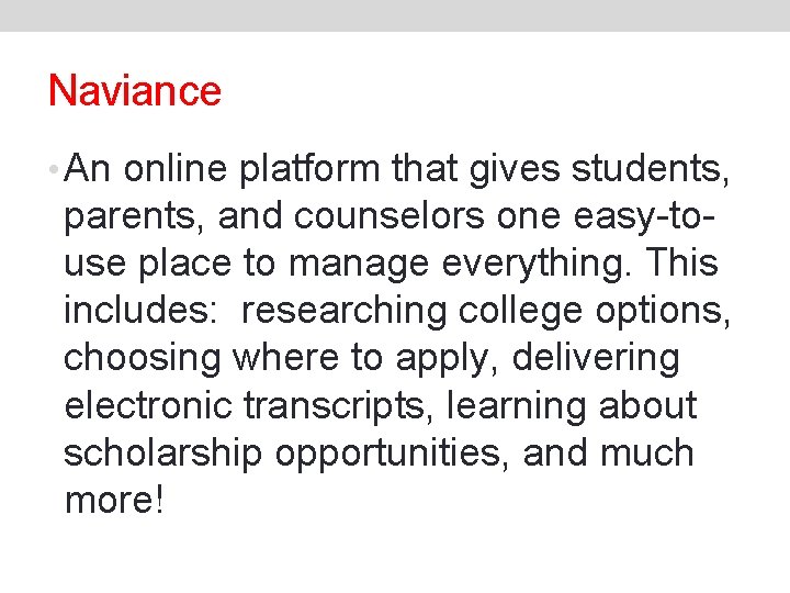Naviance • An online platform that gives students, parents, and counselors one easy-touse place