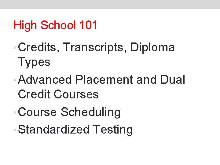 High School 101 • Credits, Transcripts, Diploma Types • Advanced Placement and Dual Credit