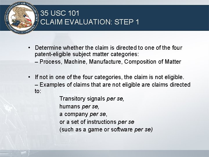 35 USC 101 CLAIM EVALUATION: STEP 1 • Determine whether the claim is directed