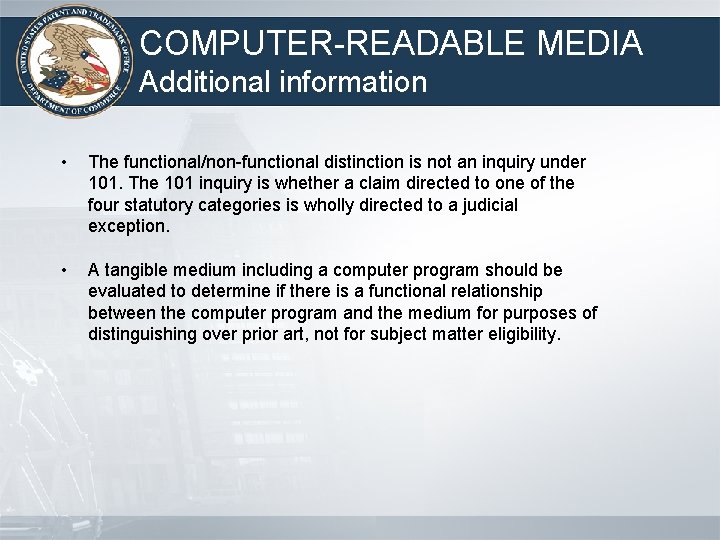 COMPUTER-READABLE MEDIA Additional information • The functional/non-functional distinction is not an inquiry under 101.