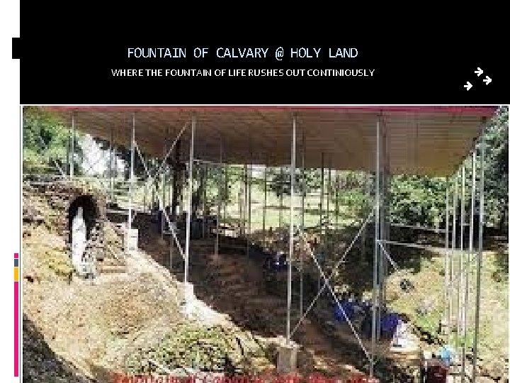 FOUNTAIN OF CALVARY @ HOLY LAND WHERE THE FOUNTAIN OF LIFE RUSHES OUT CONTINIOUSLY