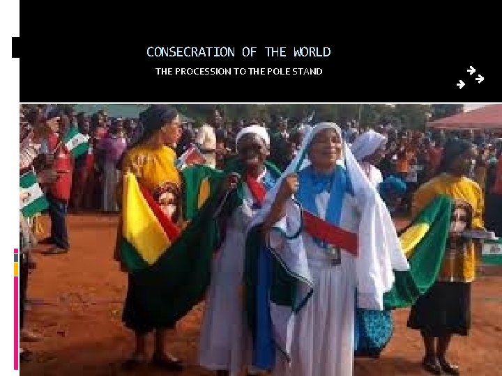 CONSECRATION OF THE WORLD THE PROCESSION TO THE POLE STAND 
