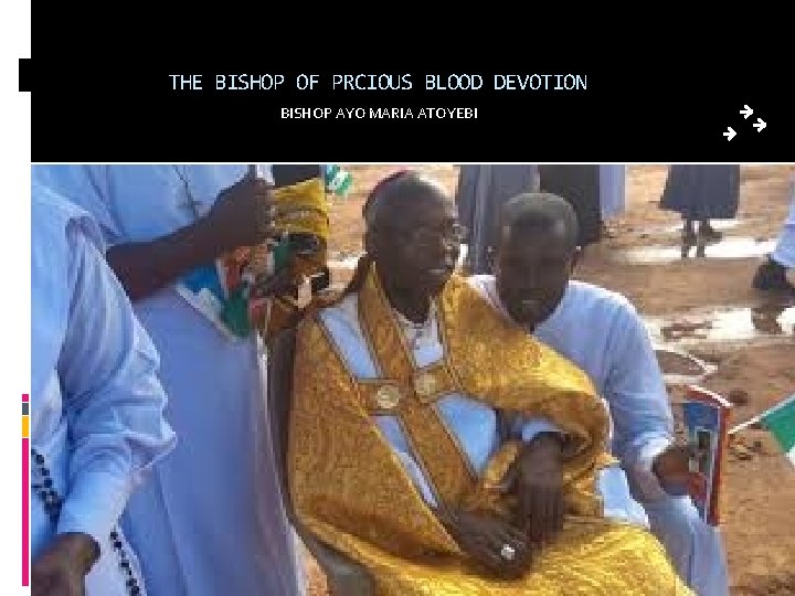 THE BISHOP OF PRCIOUS BLOOD DEVOTION BISHOP AYO MARIA ATOYEBI 