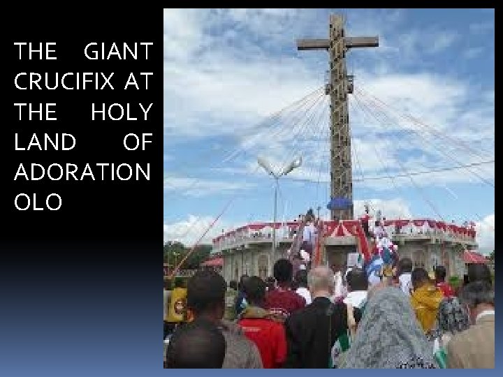 THE GIANT CRUCIFIX AT THE HOLY LAND OF ADORATION OLO 