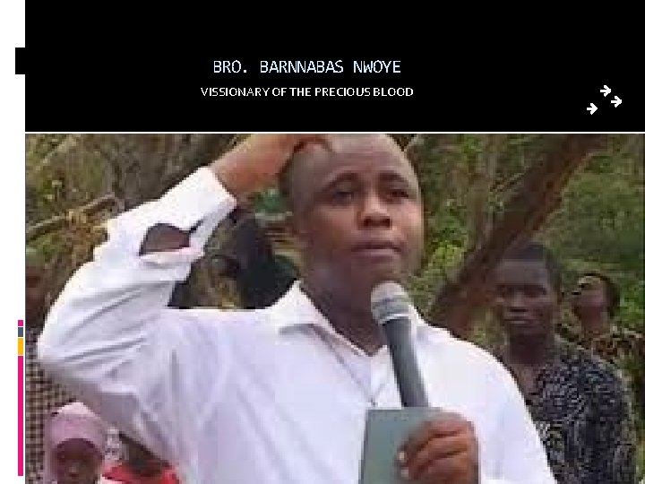 BRO. BARNNABAS NWOYE VISSIONARY OF THE PRECIOUS BLOOD 