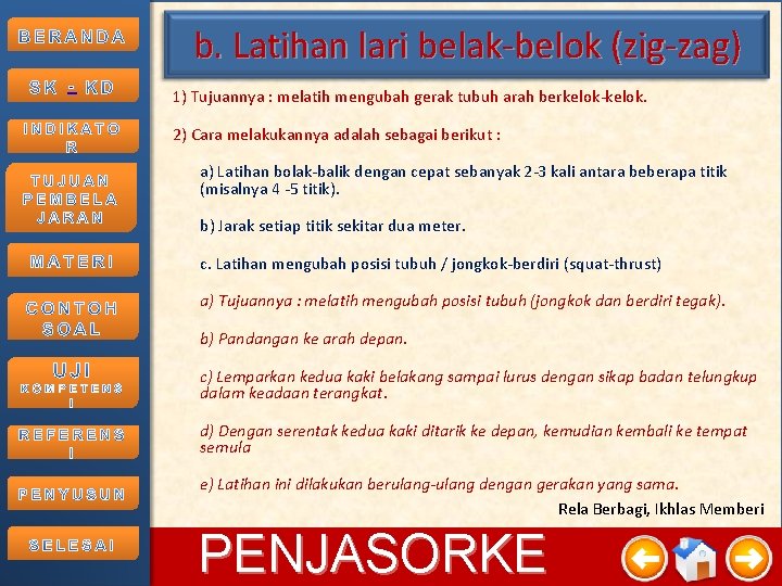 b. Latihan lari belak-belok (zig-zag) - 1) Tujuannya : melatih mengubah gerak tubuh arah