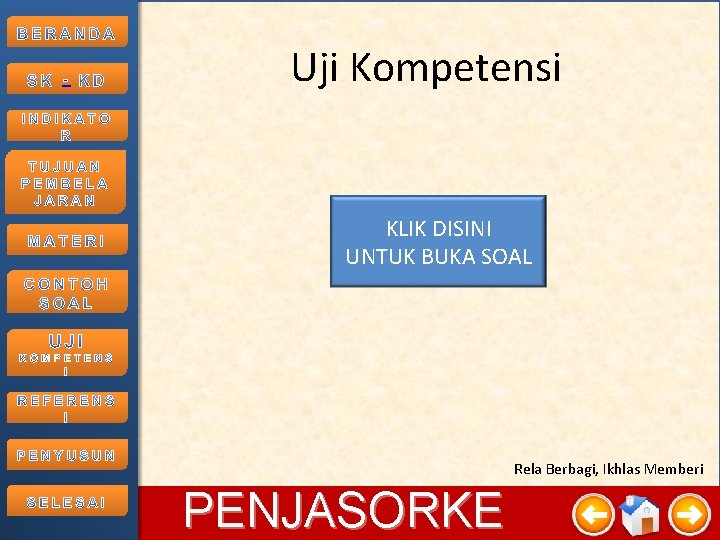 - Uji Kompetensi KLIK DISINI UNTUK BUKA SOAL Rela Berbagi, Ikhlas Memberi 11/2/2020 PENJASORKE