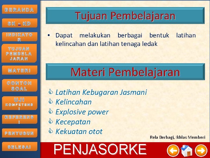 - Tujuan Pembelajaran • Dapat melakukan berbagai bentuk latihan kelincahan dan latihan tenaga ledak