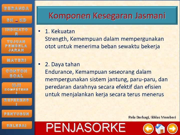 - Komponen Kesegaran Jasmani • 1. Kekuatan Strength, Kemempuan dalam mempergunakan otot untuk menerima