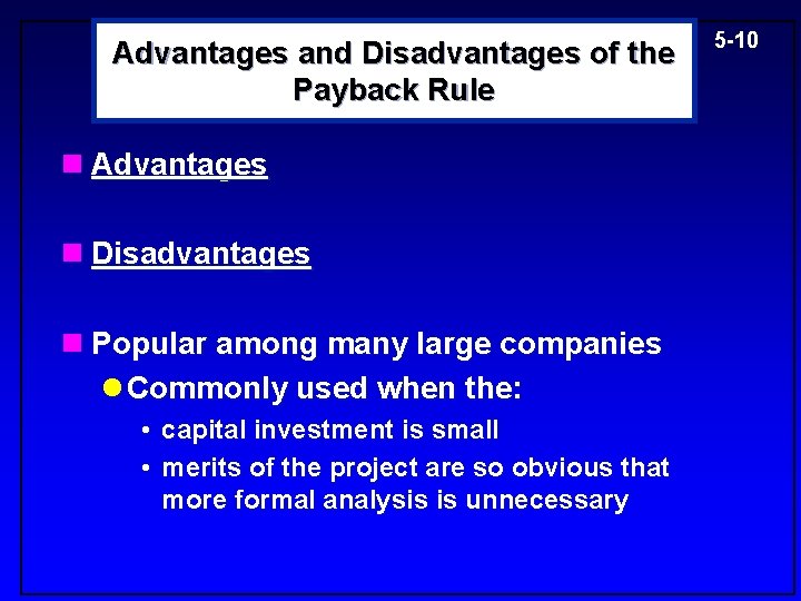 Advantages and Disadvantages of the Payback Rule n Advantages n Disadvantages n Popular among