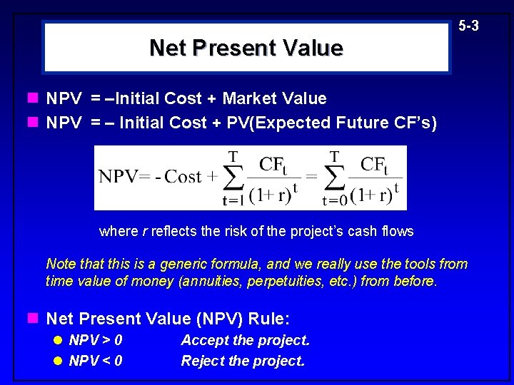 5 -3 Net Present Value n NPV = –Initial Cost + Market Value n