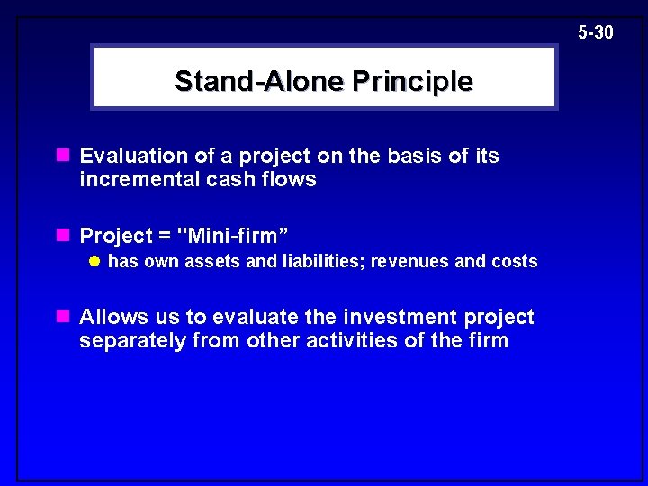 5 -30 Stand-Alone Principle n Evaluation of a project on the basis of its