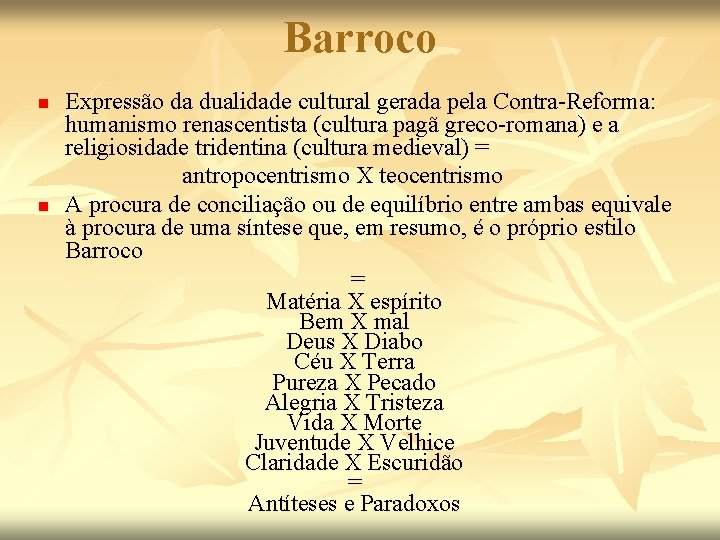 Barroco n n Expressão da dualidade cultural gerada pela Contra-Reforma: humanismo renascentista (cultura pagã