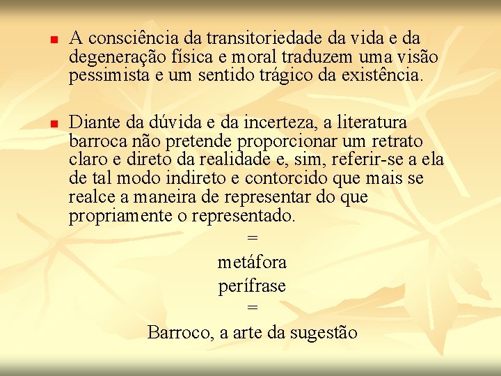 n n A consciência da transitoriedade da vida e da degeneração física e moral