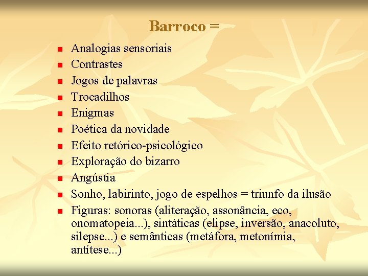 Barroco = n n n Analogias sensoriais Contrastes Jogos de palavras Trocadilhos Enigmas Poética