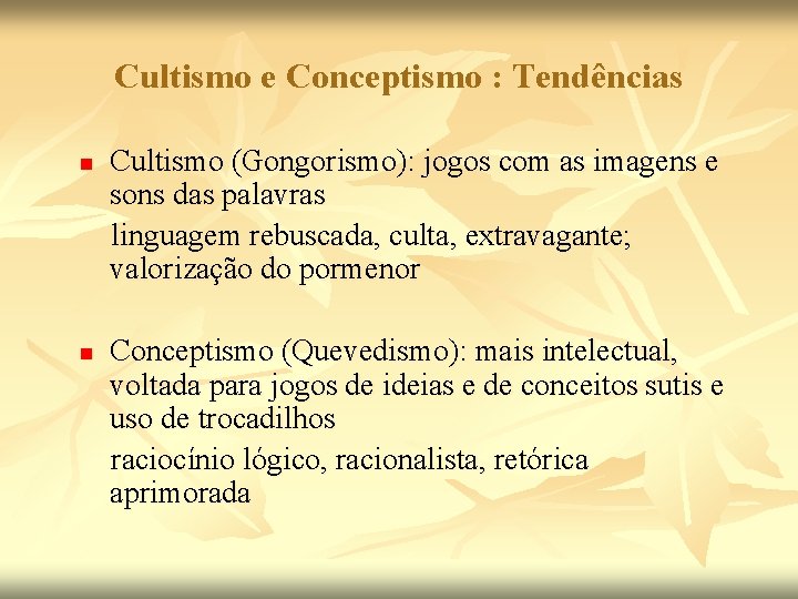 Cultismo e Conceptismo : Tendências n n Cultismo (Gongorismo): jogos com as imagens e
