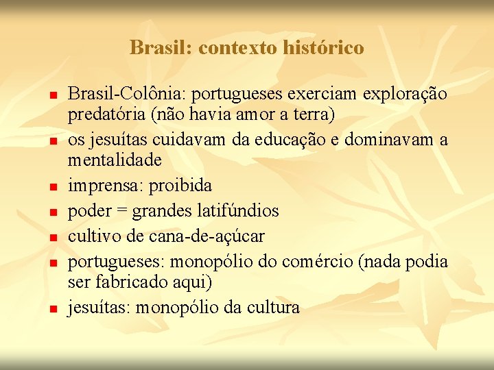 Brasil: contexto histórico n n n n Brasil-Colônia: portugueses exerciam exploração predatória (não havia