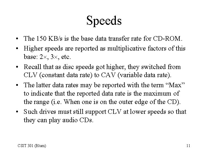 Speeds • The 150 KB/s is the base data transfer rate for CD-ROM. •