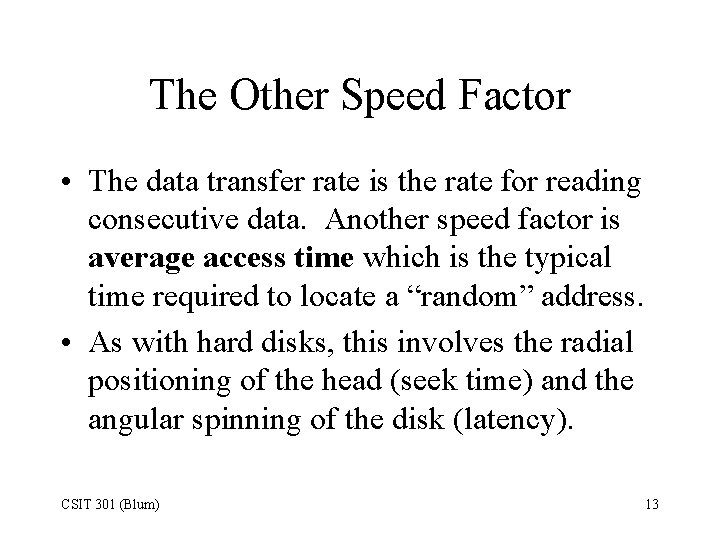 The Other Speed Factor • The data transfer rate is the rate for reading