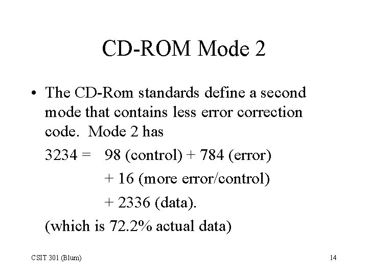 CD-ROM Mode 2 • The CD-Rom standards define a second mode that contains less