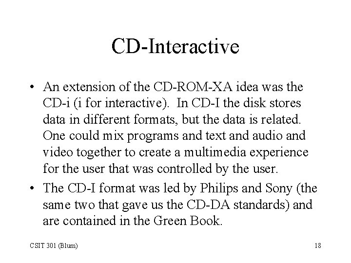 CD-Interactive • An extension of the CD-ROM-XA idea was the CD-i (i for interactive).