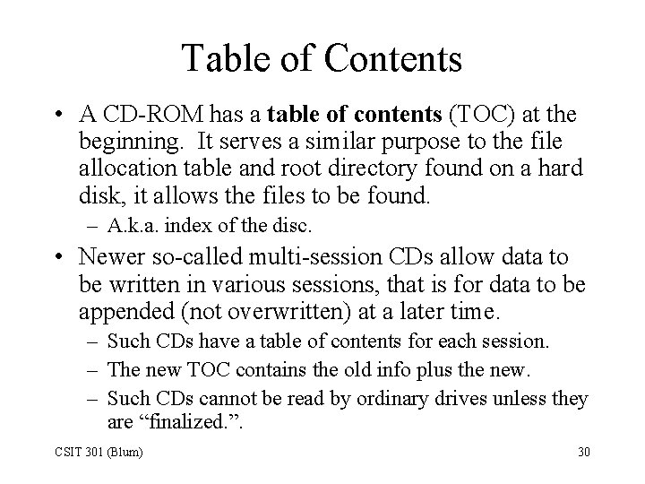 Table of Contents • A CD-ROM has a table of contents (TOC) at the