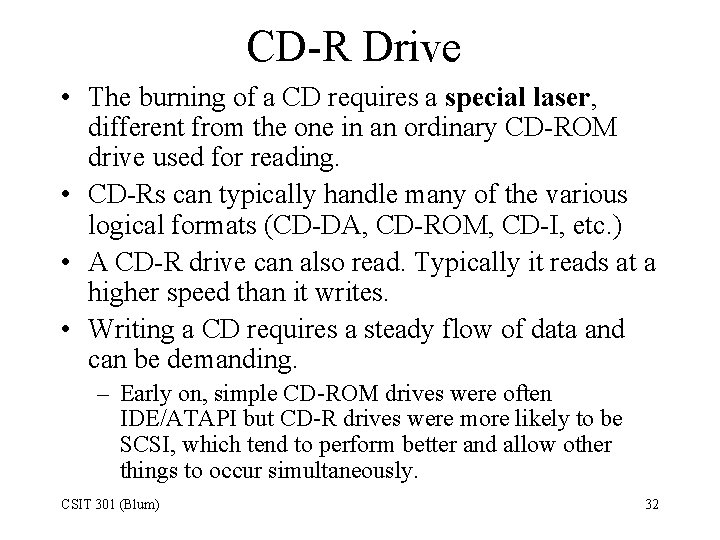 CD-R Drive • The burning of a CD requires a special laser, different from