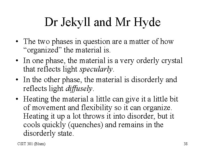 Dr Jekyll and Mr Hyde • The two phases in question are a matter