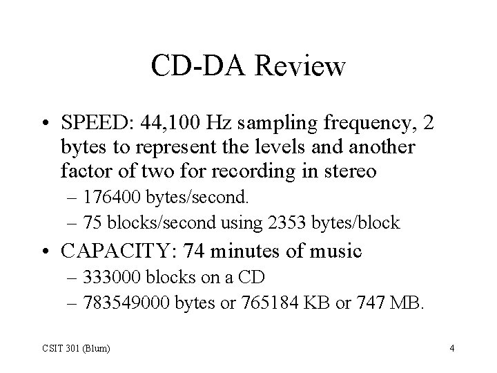 CD-DA Review • SPEED: 44, 100 Hz sampling frequency, 2 bytes to represent the