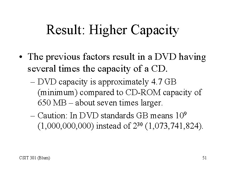Result: Higher Capacity • The previous factors result in a DVD having several times