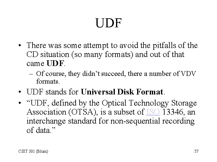 UDF • There was some attempt to avoid the pitfalls of the CD situation