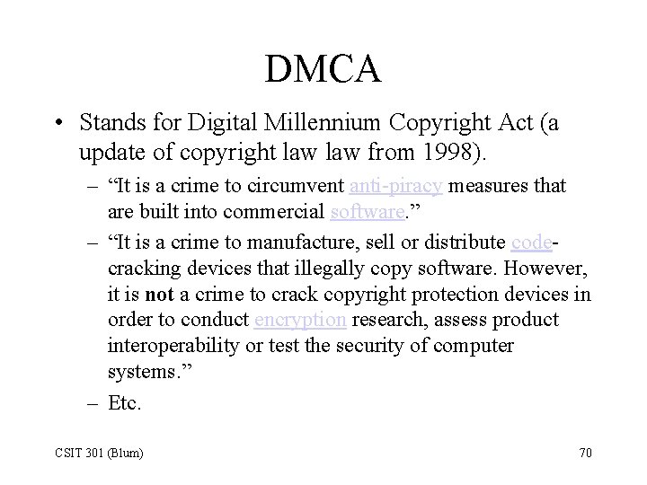 DMCA • Stands for Digital Millennium Copyright Act (a update of copyright law from