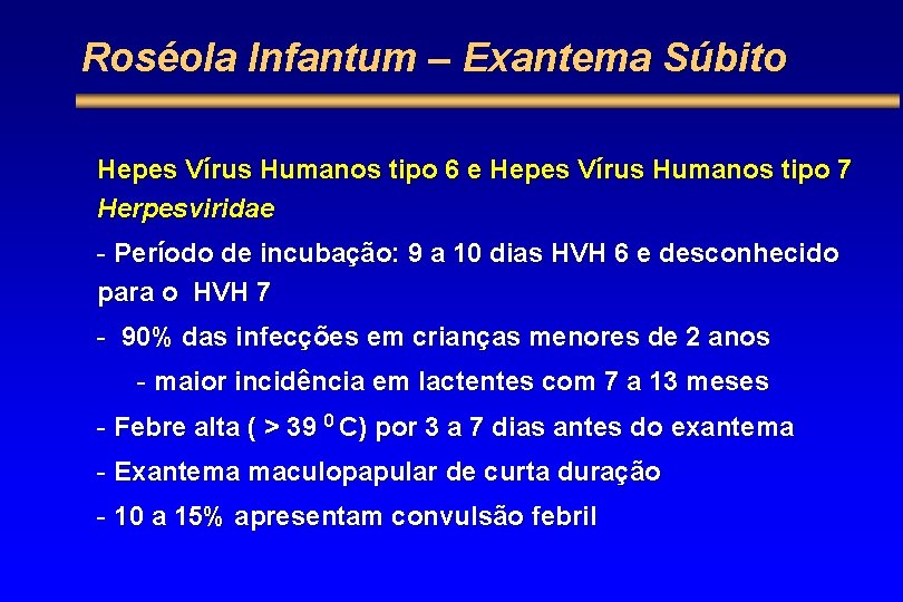 Roséola Infantum – Exantema Súbito Hepes Vírus Humanos tipo 6 e Hepes Vírus Humanos