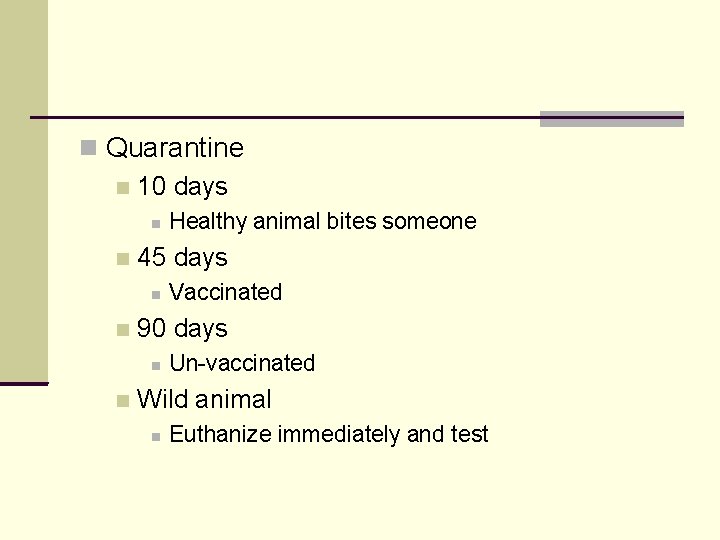  Quarantine 10 days 45 days Vaccinated 90 days Healthy animal bites someone Un-vaccinated