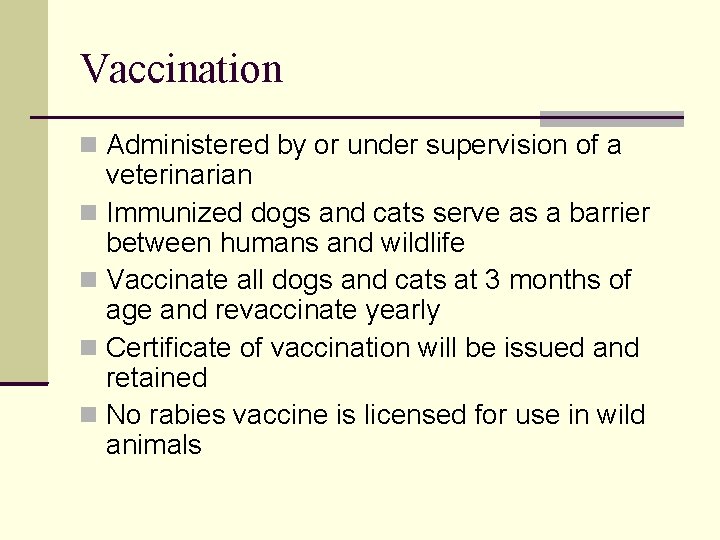 Vaccination Administered by or under supervision of a veterinarian Immunized dogs and cats serve