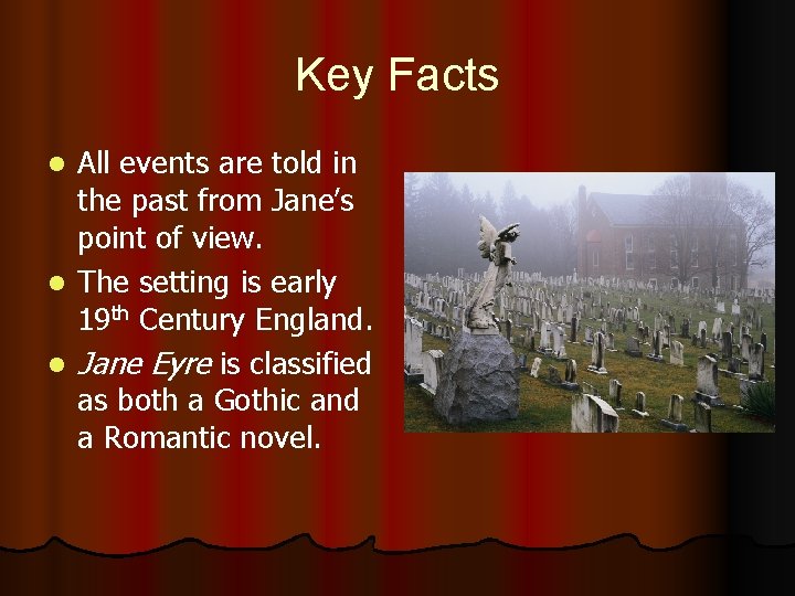 Key Facts All events are told in the past from Jane’s point of view.