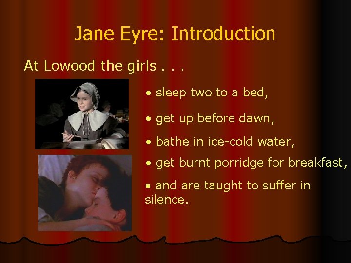 Jane Eyre: Introduction At Lowood the girls. . . • sleep two to a