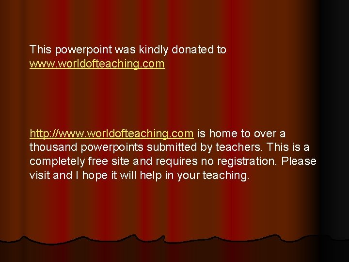 This powerpoint was kindly donated to www. worldofteaching. com http: //www. worldofteaching. com is