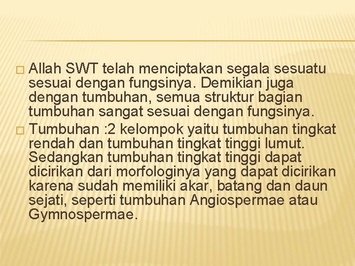 � Allah SWT telah menciptakan segala sesuatu sesuai dengan fungsinya. Demikian juga dengan tumbuhan,