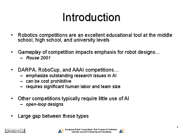Introduction • Robotics competitions are an excellent educational tool at the middle school, high