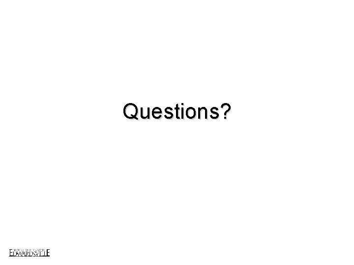 Questions? 